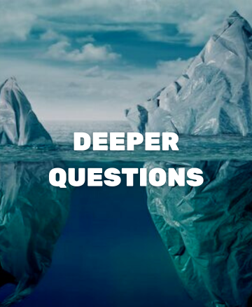 Deeper Questions